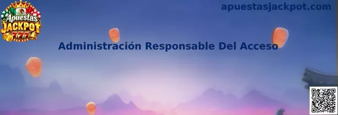 Administración Responsable Del Acceso en Apuestas Jackpot