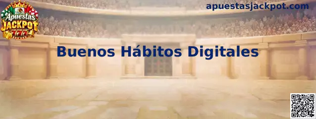 Guía integral de Buenos Hábitos Digitales para jugadores mexicanos en Apuestas Jackpot