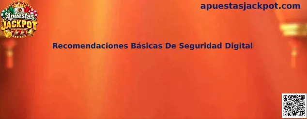 Recomendaciones Básicas de Seguridad Digital en Apuestas Jackpot