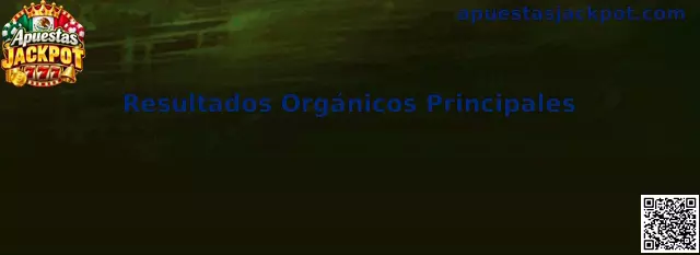Resultados Orgánicos Principales y Seguridad en Apuestas Jackpot