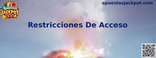 Restricciones De Acceso en Apuestas Jackpot