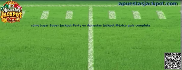 Cómo jugar Super Jackpot Party en Apuestas Jackpot México guía completa