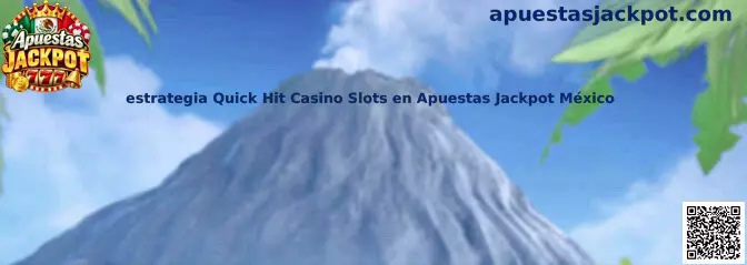 Estrategia Quick Hit Casino Slots en Apuestas Jackpot México