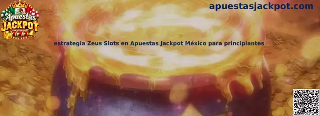Guía visual de Zeus Slots para principiantes en Apuestas Jackpot México