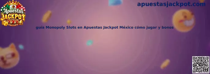 Guía visual de Monopoly Slots en Apuestas Jackpot México para comprender su mecánica y sus funciones