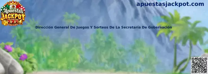 Guía sobre la Dirección General de Juegos y Sorteos de SEGOB para verificar permisos de plataformas de apuestas y jackpots en México