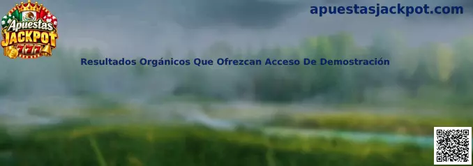 Resultados Orgánicos Que Ofrezcan Acceso De Demostración en Apuestas Jackpot