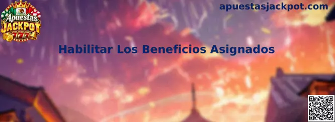 Habilitar Los Beneficios Asignados en Apuestas Jackpot