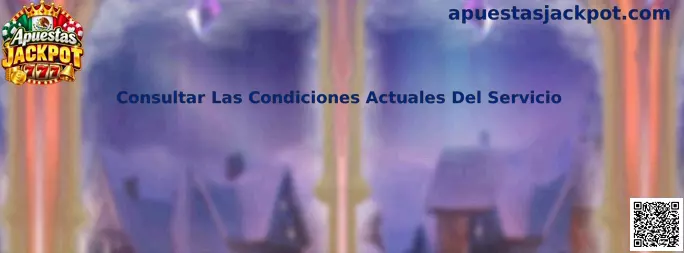 Consultar Las Condiciones Actuales Del Servicio