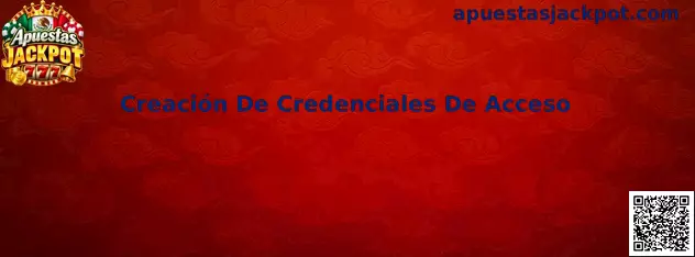 Creación De Credenciales De Acceso en Apuestas Jackpot